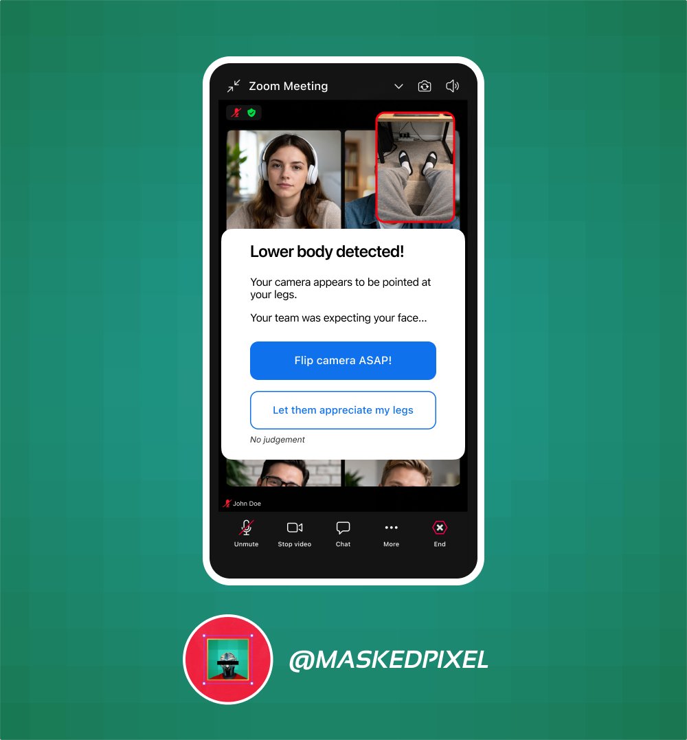 Zoom recognising when your legs are presenting

#Zoom #UXDesign #DesignTwitter #ProductDesign