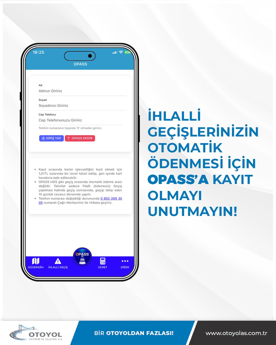 Otoyol Mobil Uygulaması üzerinden OPASS’a kredi kartınızı kaydederek, ihlalli (ödemesiz) geçişlerinizin geçiş tarihini takip eden 15 gün içinde otomatik olarak tahsil edilmesini sağlayabilirsiniz. Böylece cezaya düşmeden hızlı, kolay ve güvenli bir ödeme süreci elde edersiniz.