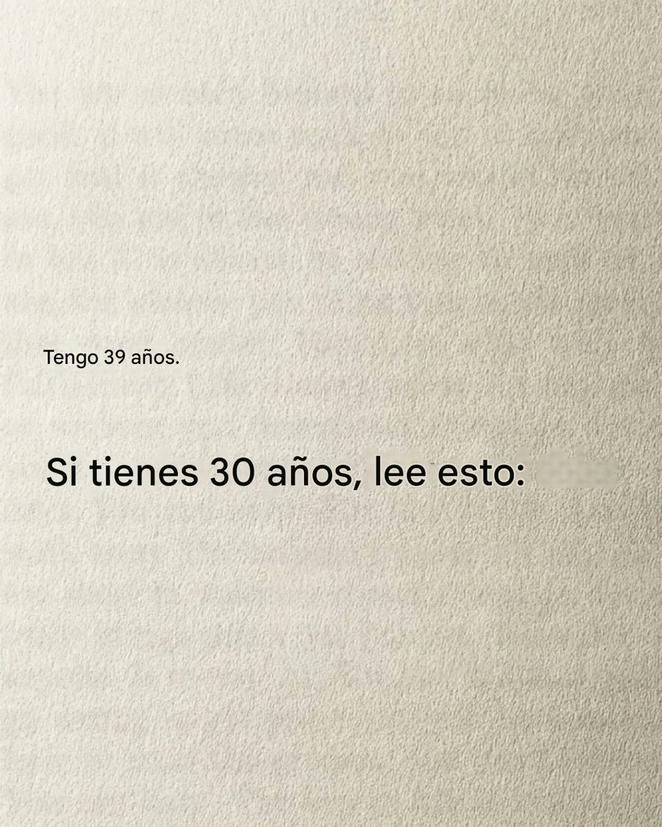 Tengo 39 años.

Si tienes 30 años lee esto: