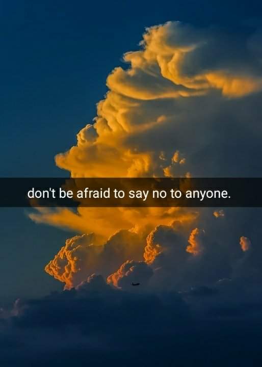 And as you're stepping out today
Do not be afraid to say no
Do not say Yes, or maybe if what you really want to say is no

And let your NO be as sharp as a ten blade
Good morning and do have a blessed day ahead. ✨