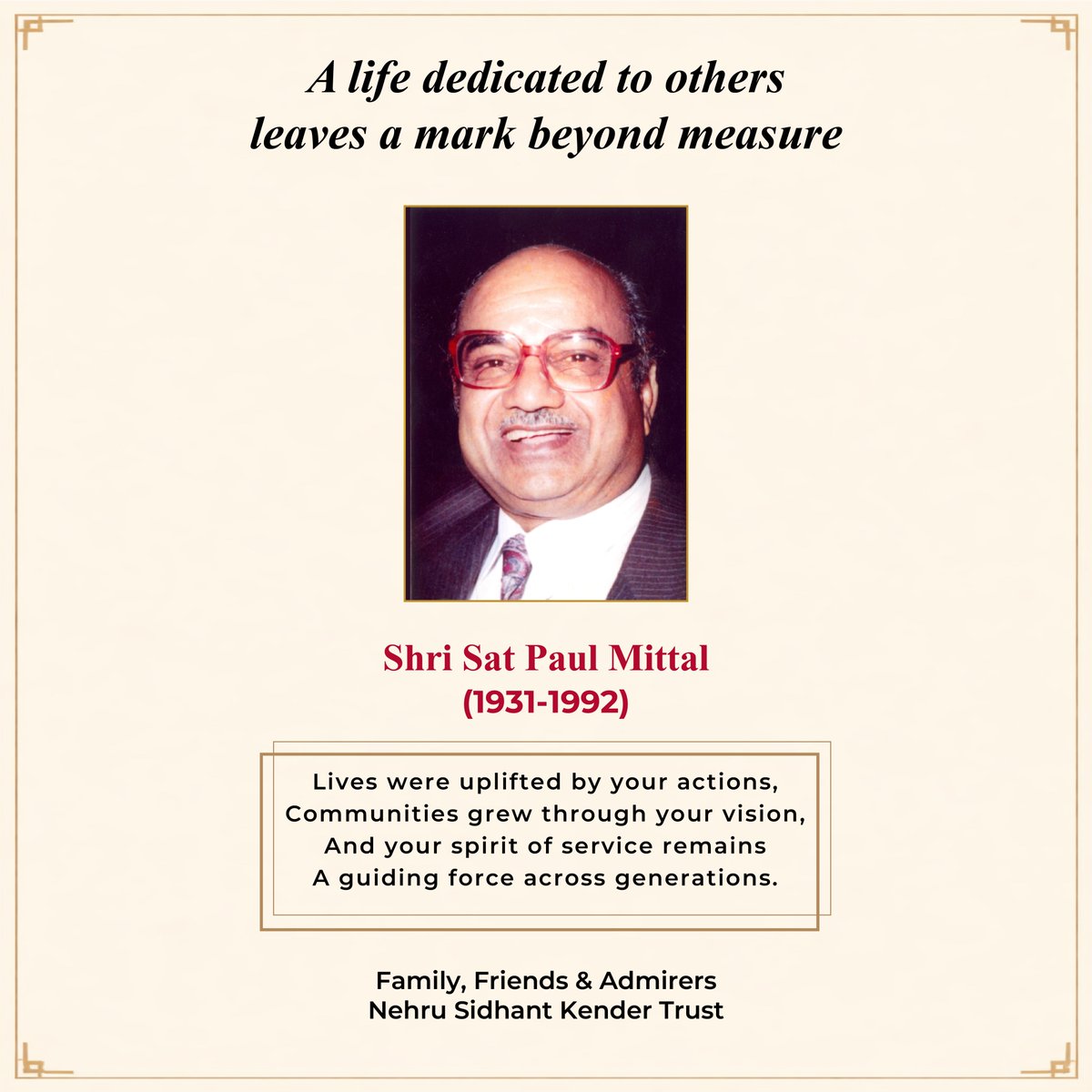 A Life of Service and Vision: Shri Sat Paul Mittal was a kind-hearted man and was actively involved throughout his life for the upliftment of weaker sections of society and was always ready to help the poor and needy. 

Remembering his legacy. Honouring his values.

#Remembrance
