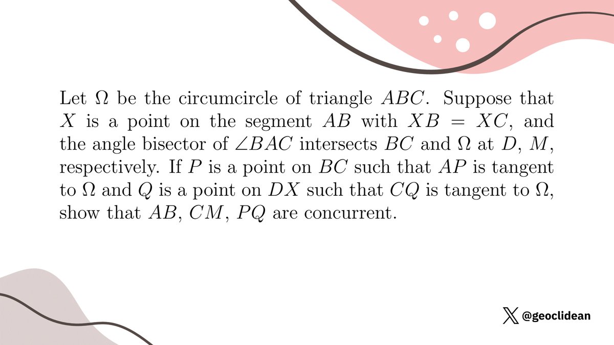 geoclidean's tweet photo. Show that AB, CM, PQ are concurrent
#Geometry #Circumcircle #Concurrent https://t.co/WNeVWODjEi