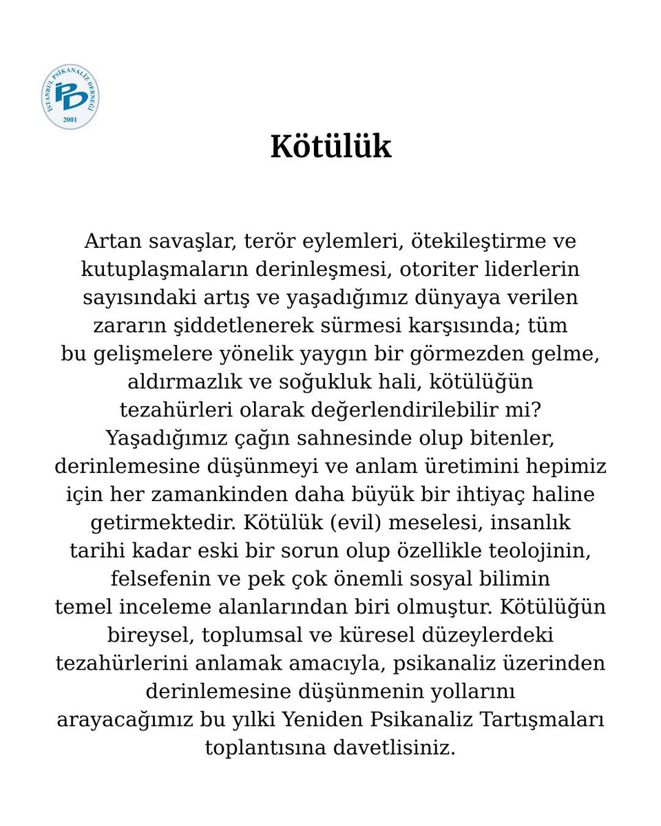 Yeniden Psikanaliz Tartışmaları” nın üç yıl aradan sonra bu yıl altıncısını gerçekleştireceğiz.Bu yıl temamız”KÖTÜLÜK” .Aşağıda afişi ve argümanı birlikte görebilirsiniz.
Verimli geçmesi dileği ile etkinliğe katılımınızı ve değerli katkılarınızı bekliyoruz.