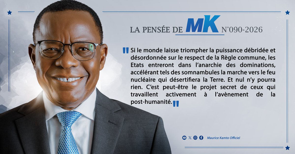 LA PENSÉE DE MK _N° 090-2026.

Si le monde laisse triompher la puissance débridée et désordonnée sur le respect de la Règle commune, les Etats entreront dans l’anarchie des dominations, accélérant tels des somnambules la marche vers le feu nucléaire qui désertifiera la Terre. Et