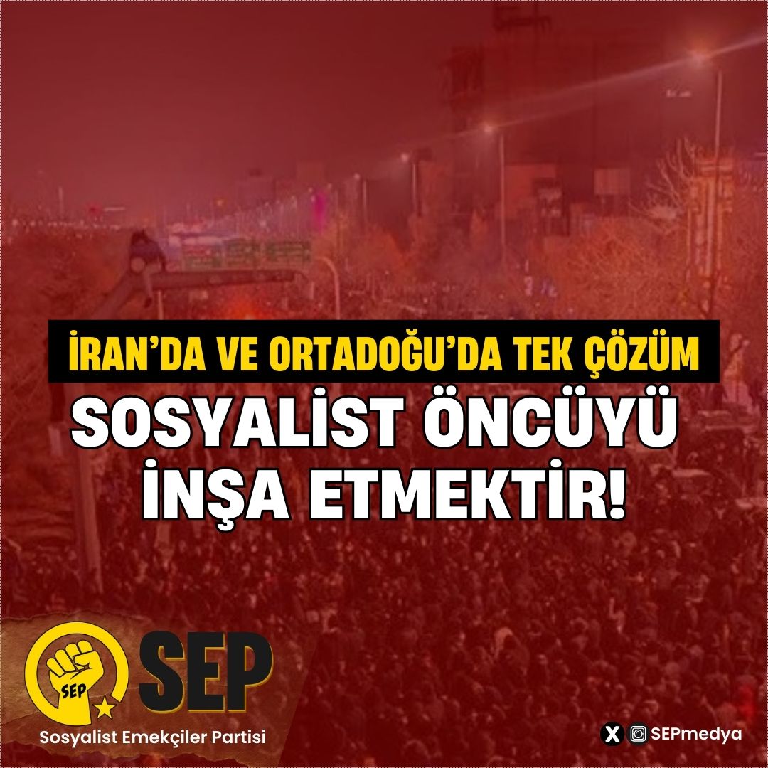 SEP AÇIKLAMASI:
İRAN’da ve ORTADOĞU’da TEK ÇÖZÜM SOSYALİST ÖNCÜYÜ İNŞA ETMEKTİR!

İran ekonomisine on yıllardır uygulanan ambargo, çürümüş molla kapitalizmi ve rejimin ABD ve İsrail ile savaşma kapasitesi için yaptığı askeri harcamalarla İranlı emekçilerin hayatı  dayanılmaz hale