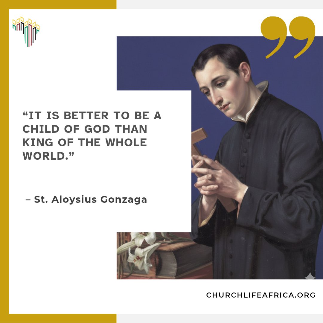 #WordsFromTheSaints

St. Aloysius Gonzaga tells us “It is better to be a child of God than king of the whole world.”

This means that our identity in Christ is our greatest treasure, not our earthly titles. May we continue to walk in faith, hope, and holiness.

#ChurchLifeAfrica
