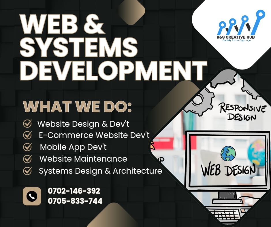 At K&amp;S Creative Hub, we design and develop robust websites, systems, and mobile applications tailored to your business needs. Let’s turn your ideas into powerful digital solutions. Call/WhatsApp us on 0702146392 or 0705833744