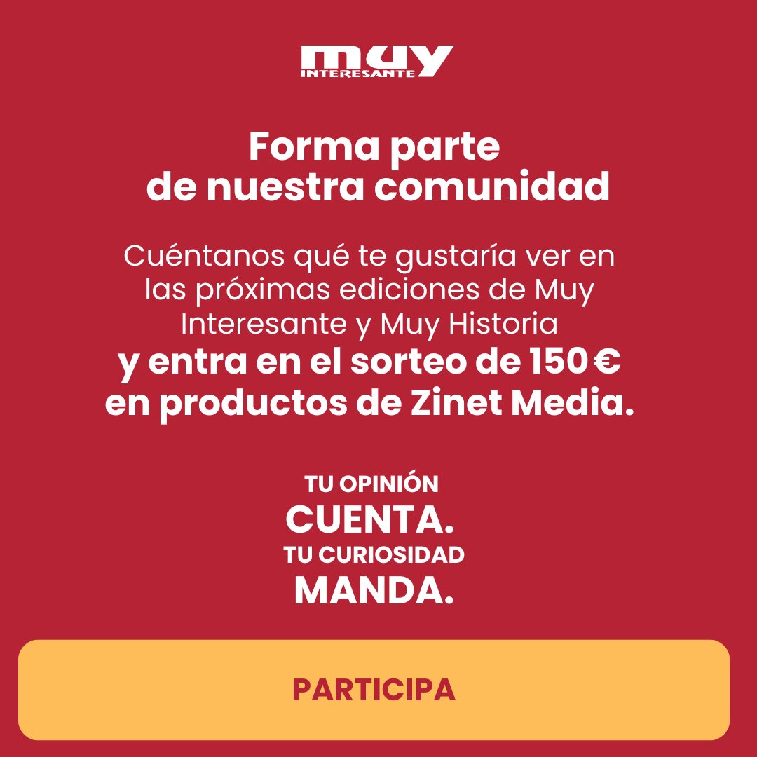 Queremos leerte. Cuéntanos qué te interesa y ayúdanos a dar forma al futuro de 'Muy Interesante' y 'Muy Historia'. Además, solo por participar entrarás en el sorteo de 150 € en productos de Zinet Media.

👉 Participa aquí: zinetmedia.es/zinetmedia/enc…