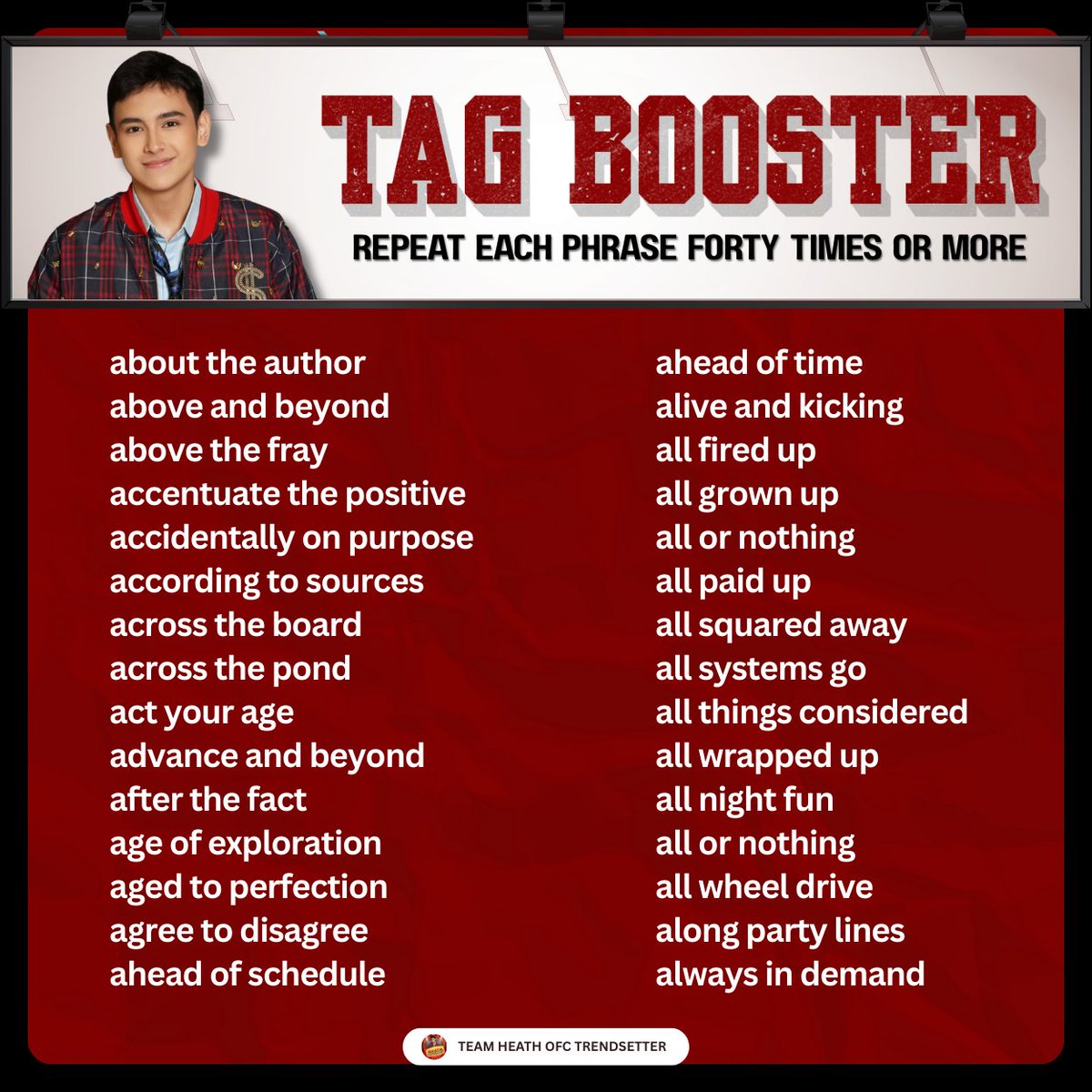 [𝑻𝑨𝑮 𝑩𝑶𝑶𝑺𝑻𝑬𝑹 𝑭𝑶𝑼𝑹]

Use our tagline and reply as much as you can! Spread the tagline!

GOAL: Three hundred replies (or more)
ANOTHER GOAL: Maintain our spot in the Top 10

BBS HEATH
BBS HEATH