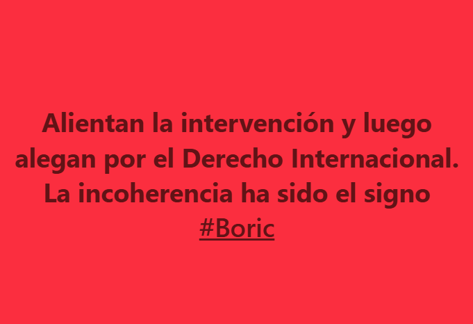 Alientan la intervención y luego alegan por el Derecho Internacional.
La incoherencia ha sido el signo
#Boric