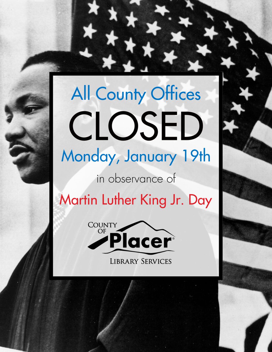 PlacerLibrary's tweet photo. All Placer County Library locations will be closed on Monday, January 19th, in observation of Martin Luther King Jr. Day
#holidayclosure https://t.co/wYSgszFjHI