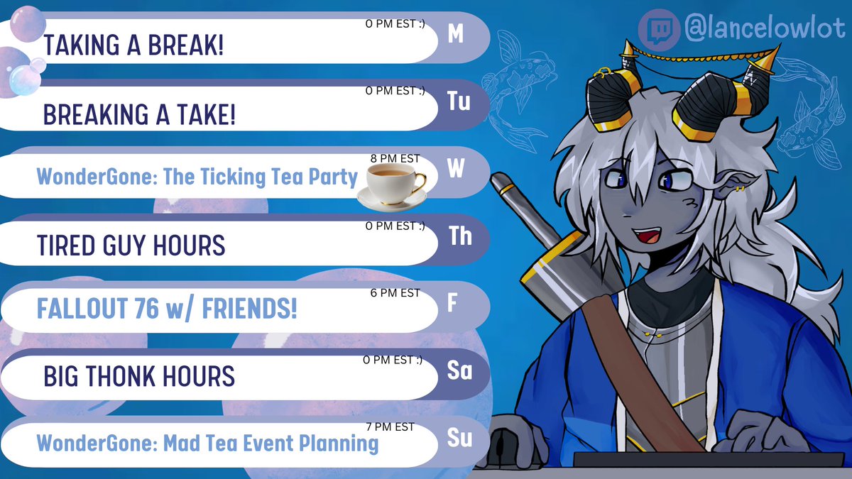 Tentative Schedule for the week!

WED - Chaotic Host Humdrum's Ticking Tea Party!

FRI - Fallout 76 gaming w/ friends!

SUN - Event Planning for Mad Tea!