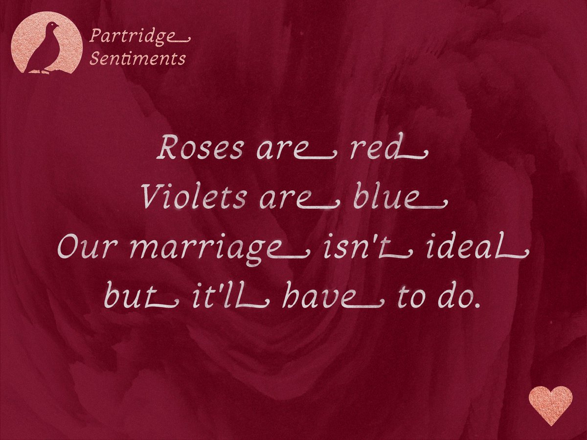 This deserved to be fully realized.

Partridge Sentiments: For the less than ideal lady in your life. ❤️