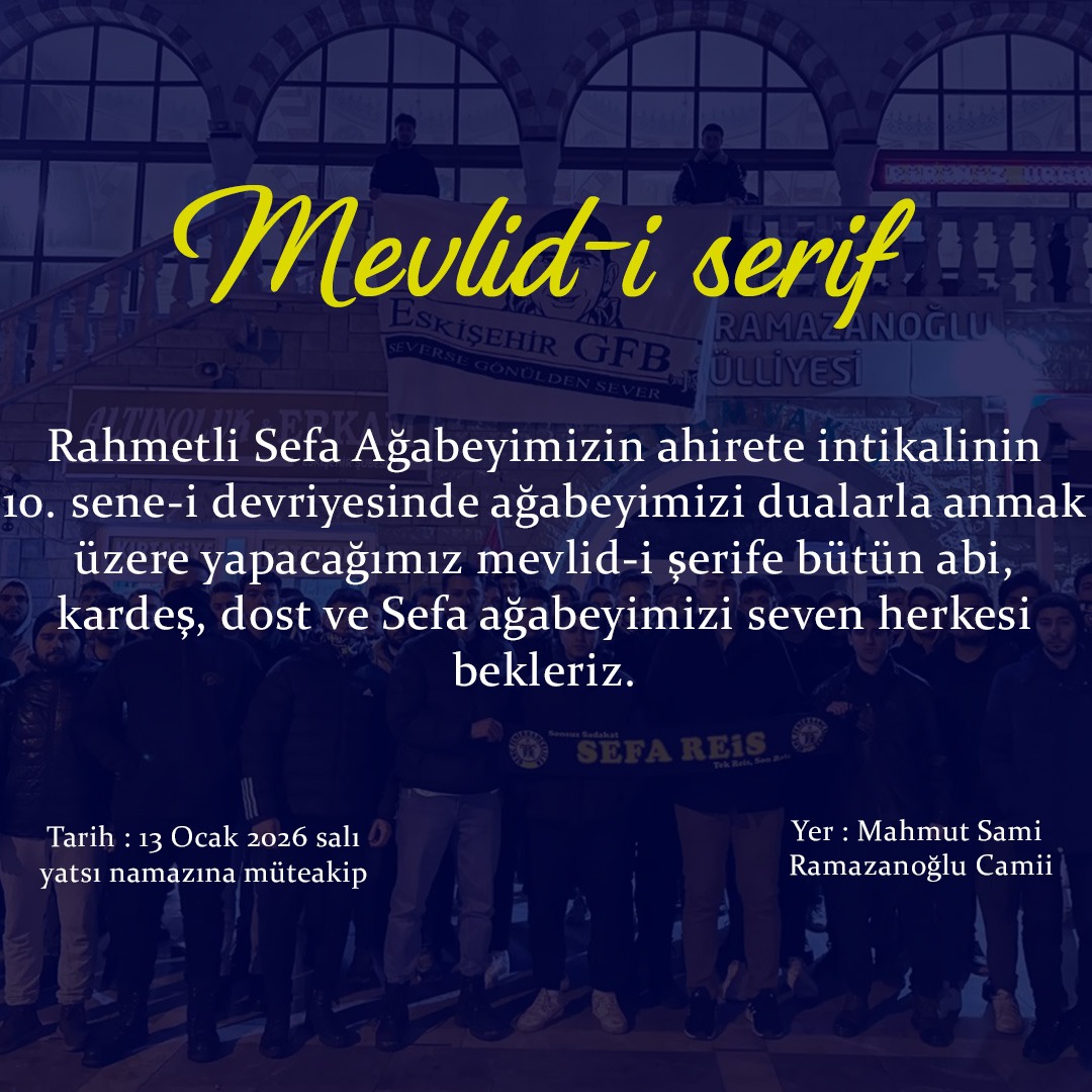 Eskisehirgencfb's tweet photo. Rahmetli Sefa Ağabeyimizin ahirete intikalinin 10. sene-i devriyesinde ağabeyimizi dualarla anmak üzere yapacağımız mevlid-i şerife bütün abi, kardeş, dost ve Sefa Ağabeyimizi seven herkesi bekleriz.
#EskisehirGFB https://t.co/LQzLMVc5Wb