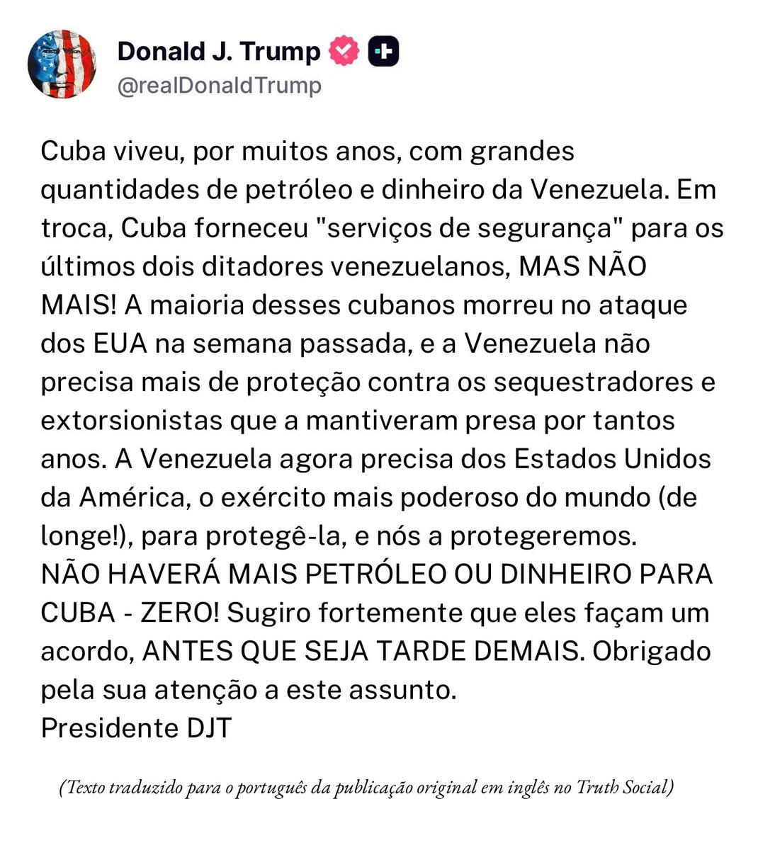 USAemPortugues's tweet photo. “…NÃO HAVERÁ MAIS PETRÓLEO OU DINHEIRO PARA CUBA - ZERO! Sugiro fortemente que eles façam um acordo, ANTES QUE SEJA TARDE DEMAIS.”
—Presidente Donald J. Trump https://t.co/t4l2JHrbbR