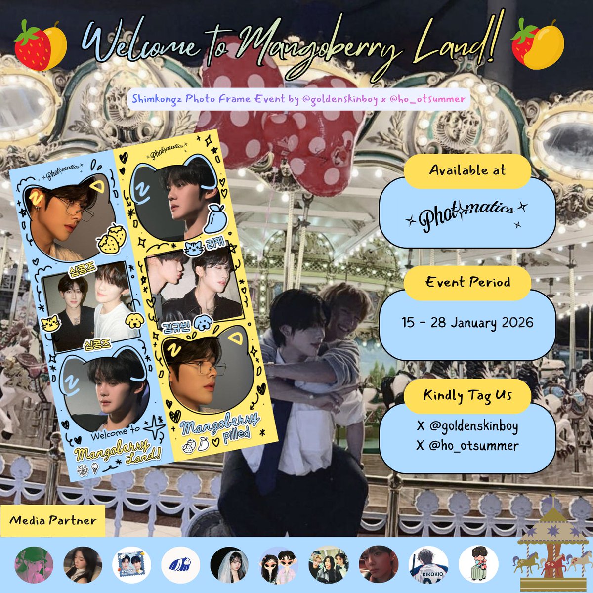 ho_otsummer's tweet image. . ݁₊ ⊹ . ⟡ ݁ ݁. Welcome to Mangoberry Land!🥭🍓✮ ˚｡𖦹 ｡°✩

Shimkongz Photobooth Frame Event

by @goldenskinboy &amp;amp; @ho_otsummer

📍Photomatics (15 Jan 26 - 28 Jan 26)
📍Palette (15 Jan 26 - 15 Feb 26)

Let's enjoy the ride and tag us with #MangoberryLand

 #심콩즈 #귭맄