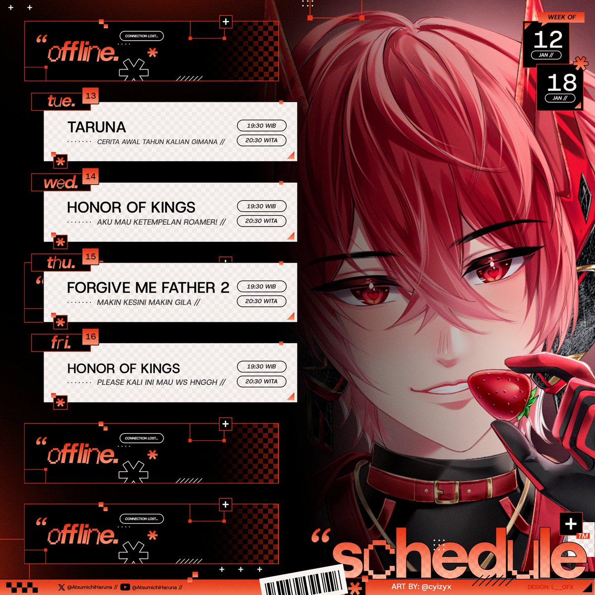 [✨Weekly Schedule✨] 

JANUARY 12 - JANUARY 18 😼🍓

MINGGU INI KITA WAREG HOK IKZ~

All changes will be announced ASAP 😺👌

schedule by: @/l__gfx
art by: @/cyizyx

[TAGS]
General: #AtsumichiHaruna
Art: #AtsuHarunART
Live: #AtsuHarunaLIVE
Clip: #AtsuHarunaCLIP