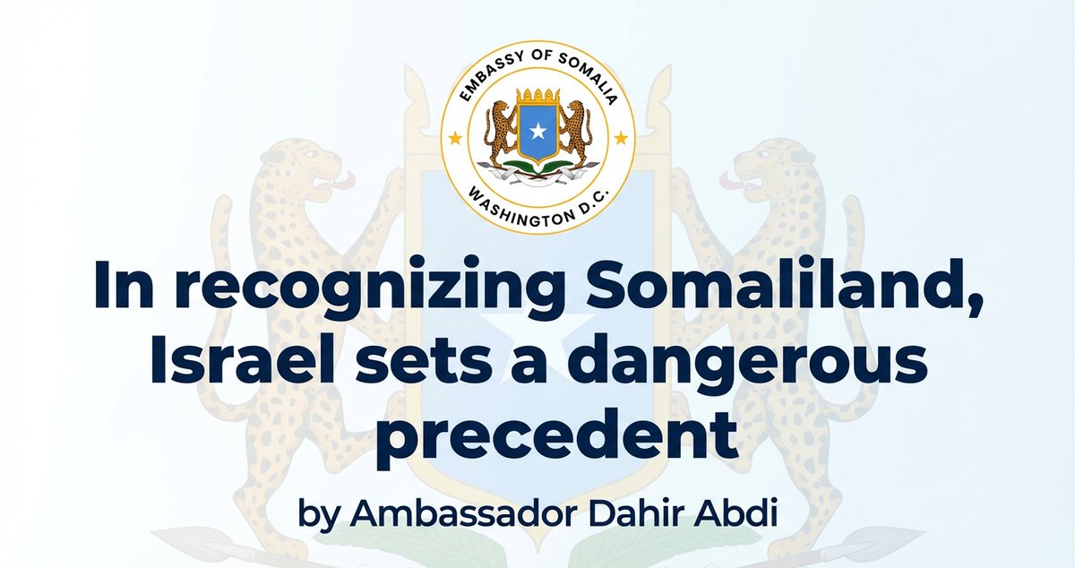 Ambassador @DahirHasan writes for @TheHill and outlines why Israel’s move to recognize Somaliland sets a dangerous global precedent yet ultimately changes nothing on the ground. Read more: thehill.com/opinion/intern…