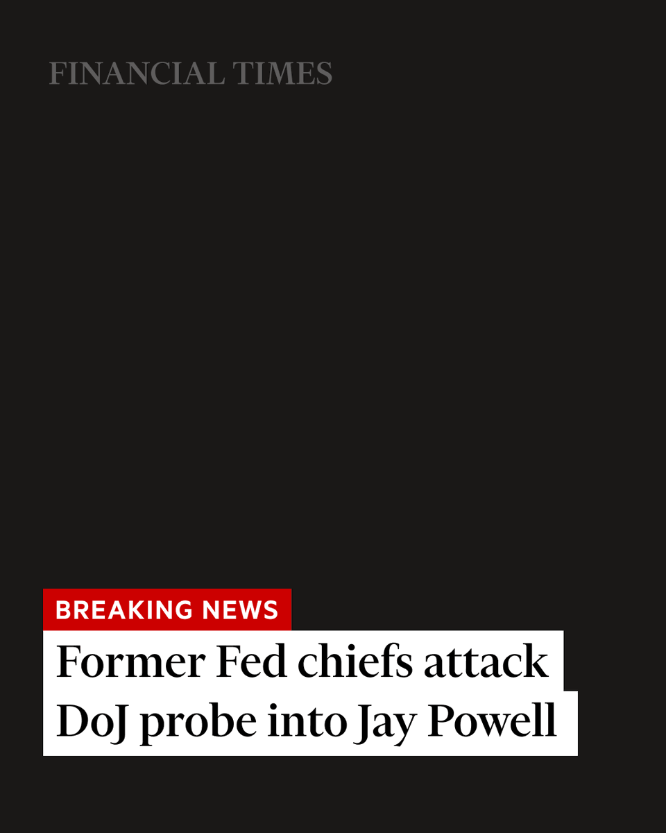 FT's tweet photo. Breaking news: Every former Federal Reserve chief attacked the Department of Justice’s probe into US central bank head Jay Powell, accusing the Trump administration of behaving like an emerging market. https://t.co/6zk5tR7Hvy https://t.co/TnKe7djKzI