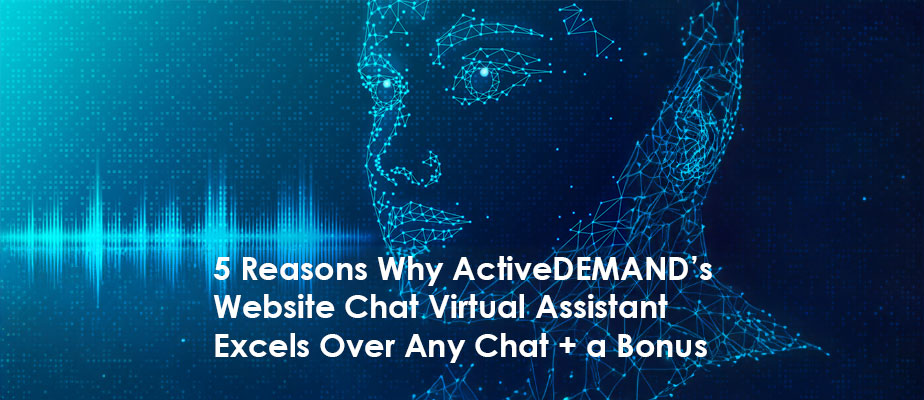 Top 5 Reasons Why ActiveDEMANDs Website Chat Virtual Assistant Excels Over Any Chat www2.activedemand.com/s/IJNqe