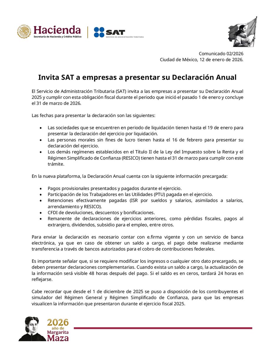 SATMX's tweet photo. #ComunicadoSAT

El SAT invita a las empresas a presentar su Declaración Anual 2025, cuyo periodo de cumplimiento inició el 1 de enero y concluye el 31 de marzo de 2026.

La nueva plataforma de la Declaración Anual cuenta con información precargada que facilita el cumplimiento de esta obligación fiscal, como pagos provisionales, PTU, retenciones, CFDI de devoluciones y remanentes de ejercicios anteriores.

El SAT trabaja constantemente para brindar todas las facilidades y herramientas que permitan a las y los contribuyentes cumplir correctamente con la Declaración Anual, lo que permitirá fortalecer la recaudación y, con ello, el desarrollo de la economía mexicana y el bienestar de la población.