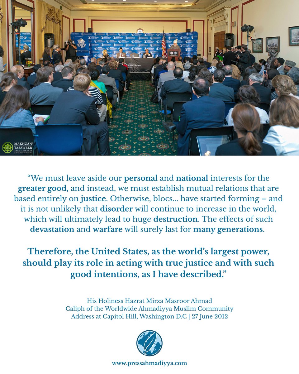 pressahmadiyya's tweet image. "The United States, as the world’s largest power, should play its role in acting with true justice."

His Holiness Hazrat Mirza Masroor Ahmad's message to U.S. officials in 2012 in an address at Capitol Hill, Washington.