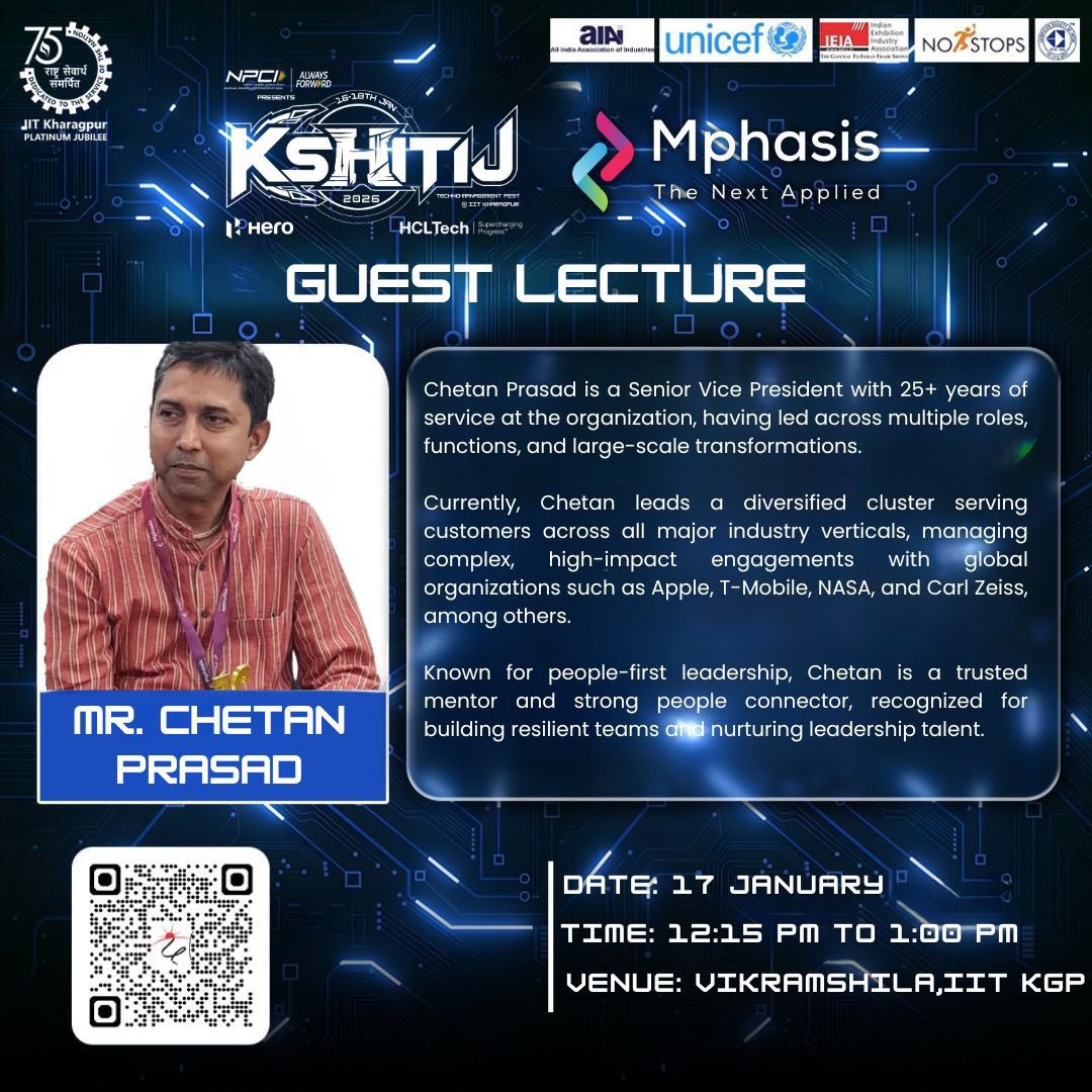 We are delighted to welcome Mr. Chetan Prasad, Senior Vice President at Mphasis, as a distinguished speaker at Kshitij 2026.

📍 IIT Kharagpur
📅 Kshitij 2026

Get ready for an inspiring session on leadership and transformation. 

#Kshitij2026 #KTJ #Mphasis #GuestLecture