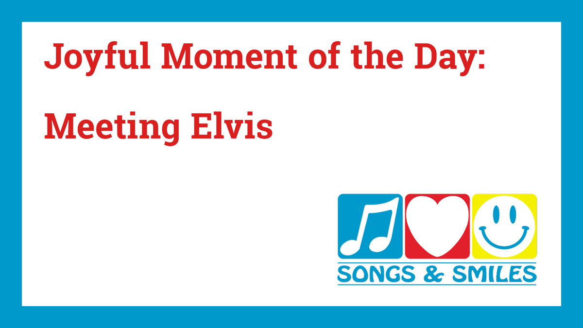 Overheard this morning, as I set up for a singalong show at a local memory care home …

Resident #1: "He's a great singer."

Resident #2: "Yes. My daughter knows him."

Resident #1: "Well, I met Elvis Presley!"