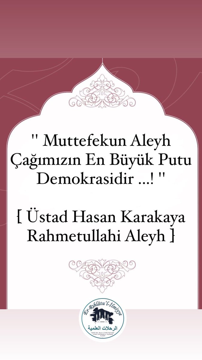 '' Muttefekun Aleyh 
Çağımızın En Büyük Putu Demokrasidir ...! '' 

[ Üstad Hasan Karakaya Rahmetullahi Aleyh ]