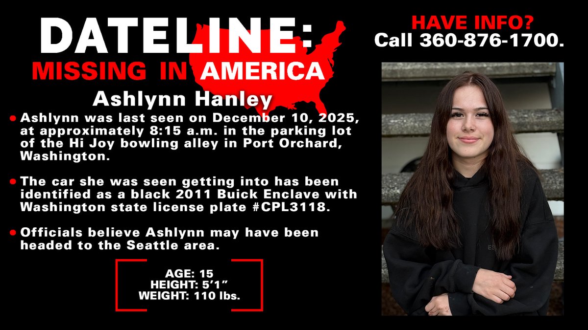DatelineNBC's tweet image. Washington authorities are working to find Ashlynn Hanley, a missing 15-year-old who was last seen on December 10, 2025, getting into a black 2011 Buick Enclave in Port Orchard, Washington. #Dateline #MissingInAmerica
nbcnews.com/dateline/missi…