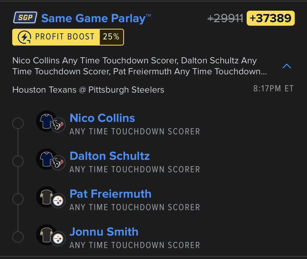 ZoneInSports's tweet image. NFL 🏈 Texans @ Steelers plays

2 leg TD scorer parlay +4400 on DraftKings
4 leg longshot anytime TD parlay +25% boost up to +37389 on FanDuel 
4 leg SGP +30% boost up to +910/DK
5 leg SGP boosted 30% up to +1050/FD