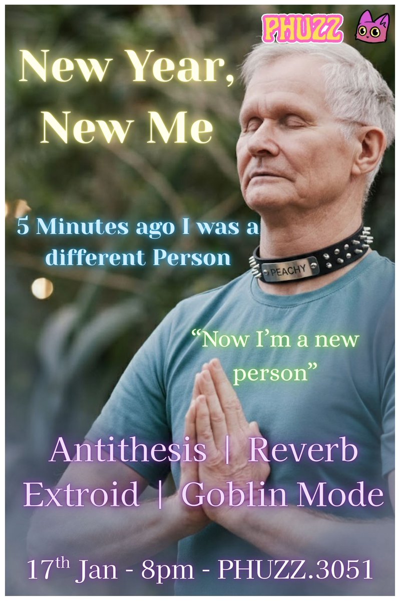 PHUZZ.3051 Presents:

New Year, New Me
Same Avatar, Maybe.
Live VR DJ Event - Join us at PHUZZ.3051 in VR CHAT this weekend.

Doors open at 7PM AEDT
📅 Jan 17 | 8pm AEDT
📍 PHUZZ.3051
🎶 Reverb | Extroid |  Antithesis | Goblin Mode