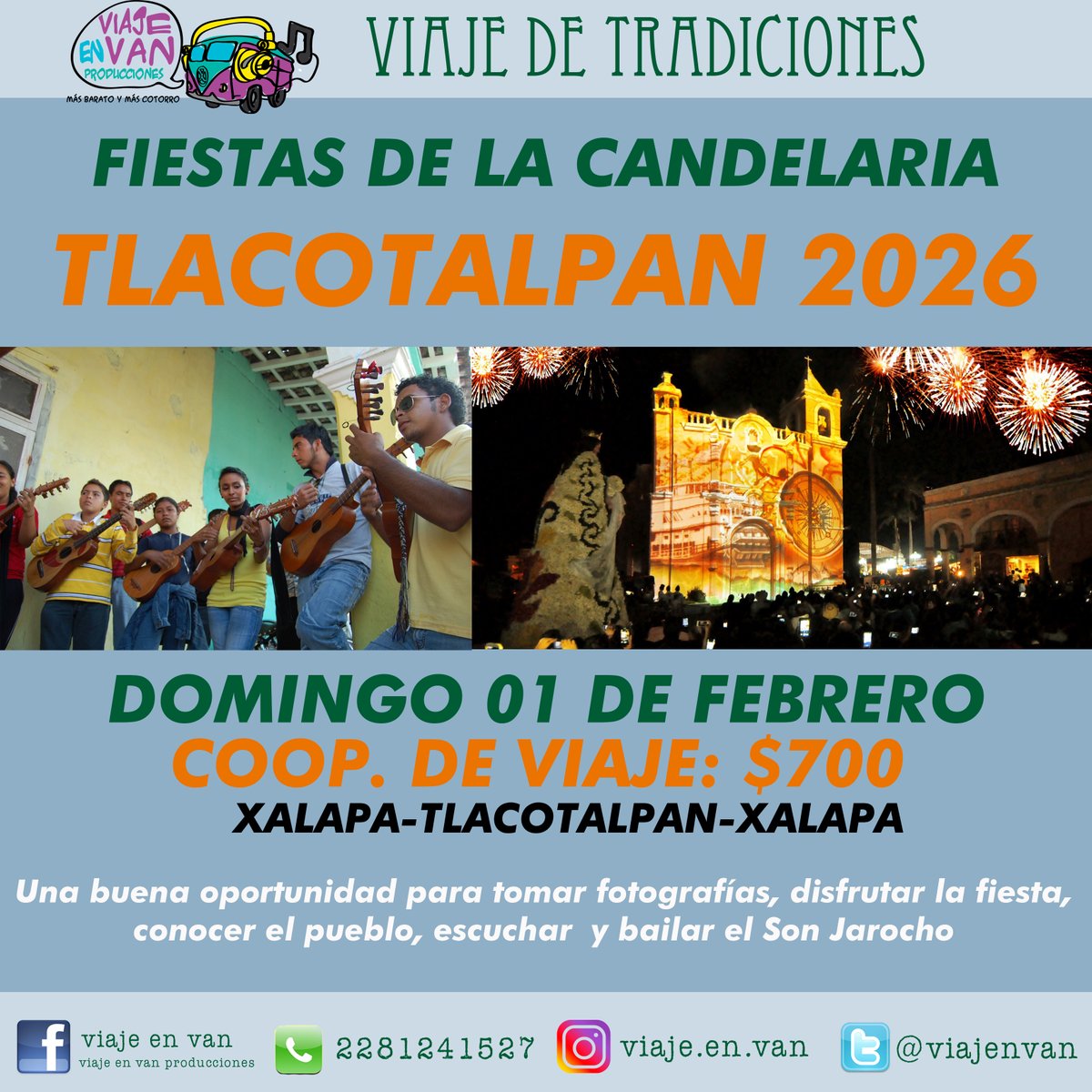 Viaja con nosotros a las Fiestas de la Candelaria 2026 en Tlacotalpan, Ver.

Domingo 01 de Febrero.
Viaje Redondo Xalapa-Tlacotalpan-Xalapa 
Una buena oportunidad para tomar fotografías, disfrutar la fiesta, conocer el pueblo, así como escuchar y bailar Son Jarocho.
Contáctanos