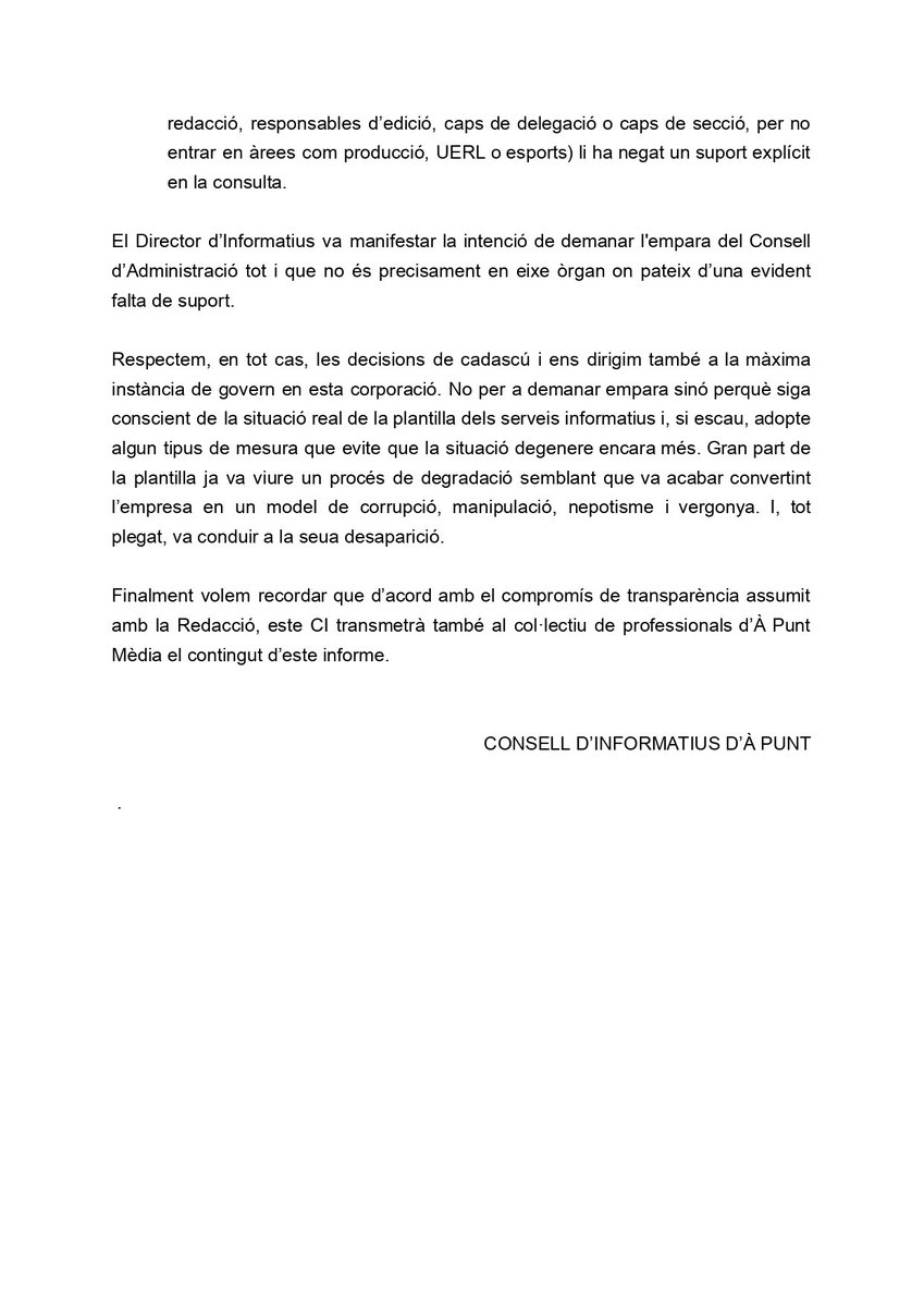 Ens dirigim al Consell d'Administració perquè adopte mesures que eviten la degradació de la reputació i la credibilitat dels servicis informatius. 

Gran part de la plantilla ja va viure un procés semblant que va convertir l’empresa en un model de corrupció i vergonya.