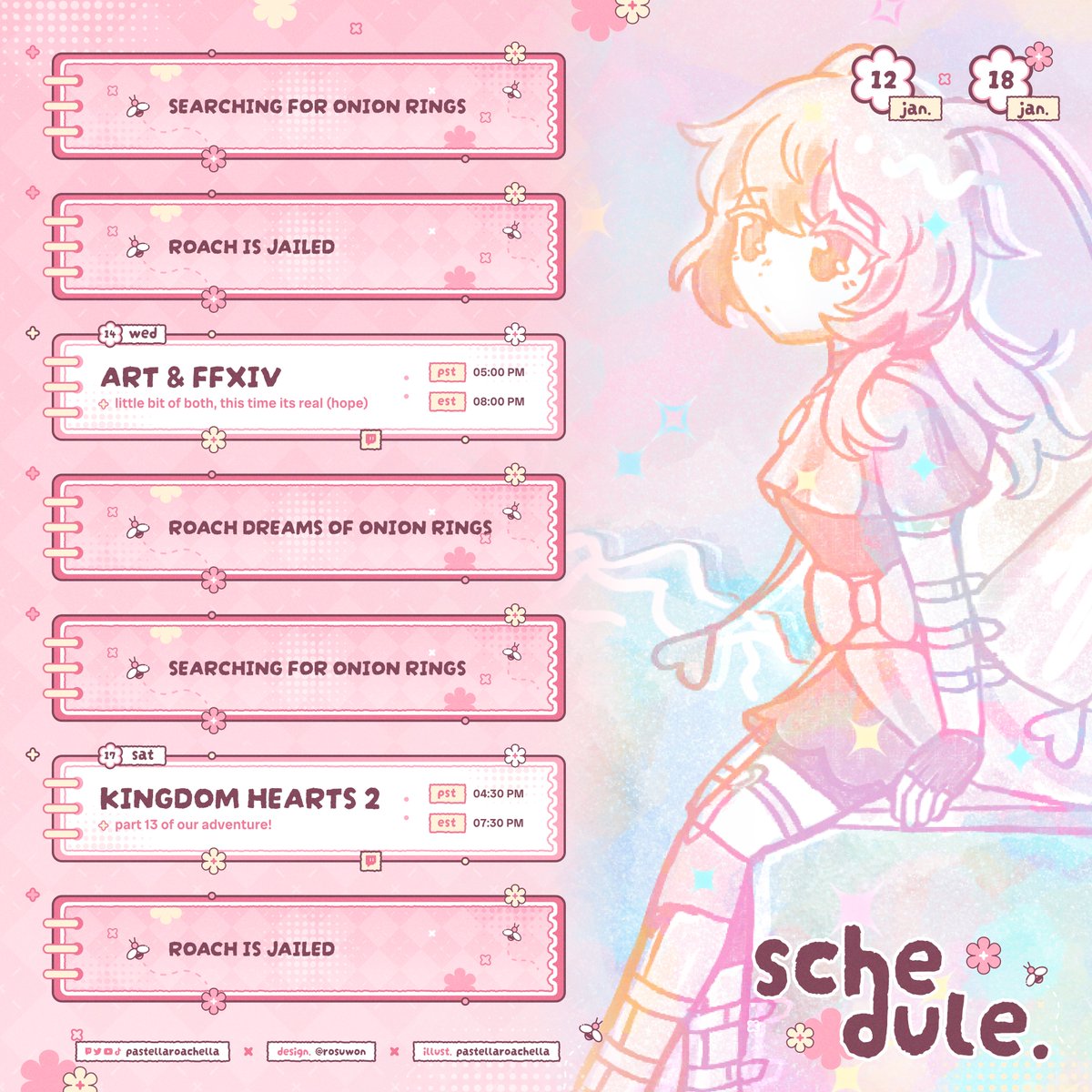 💝 Schedule for January 12 - January 18 
⚔️ Art &amp; FFXIV - Jan. 14 | 5PM PT / 8PM ET
💙 Kingdom Hearts 2 - Jan. 17 | 4:30PM PT / 7:30PM ET