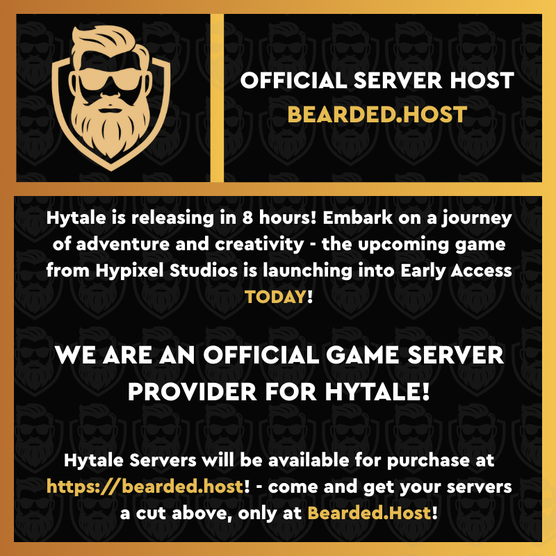 Stop by our Discord and await the countdown until Hytale releases! We'll be working on making improvements and doing prep work prior to its Early Access launch later today!

📌 discord.gg/beard
📌 bearded.host