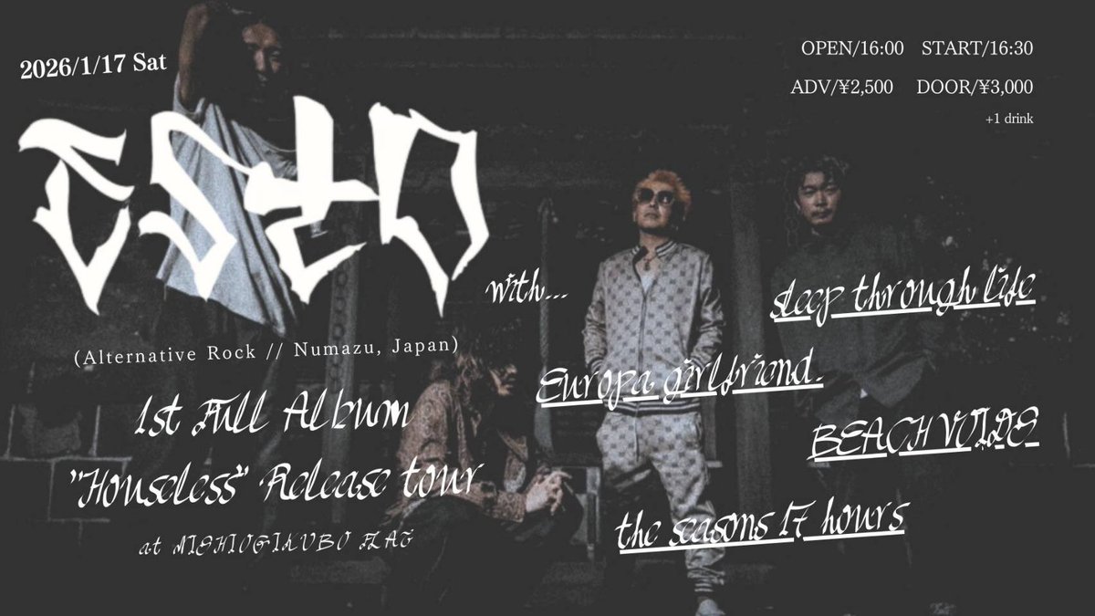 【Live Info】
2026.1.17(Sat)
@西荻窪FLAT

Esto 1st Full Album "Houseless"
Release tour at NISHIOGIKUBO FLAT

Open 16:00 / Start 16:30
Adv ￥2,500 / Door ￥3,000(+1D)

w/
Esto
Europa girlfriend.
BEACH VOIDS
the seasons 17 hours