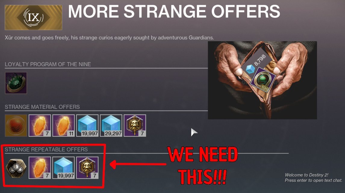 Strange coins feel like they clog the pass in their current state for me. I CANNOT spend them faster than I earn them. Xur needs an unlimited glimmer, core and raid banner exchange if you want me to care about strange coins. I have all the weapons and exotics I want. (7/14)