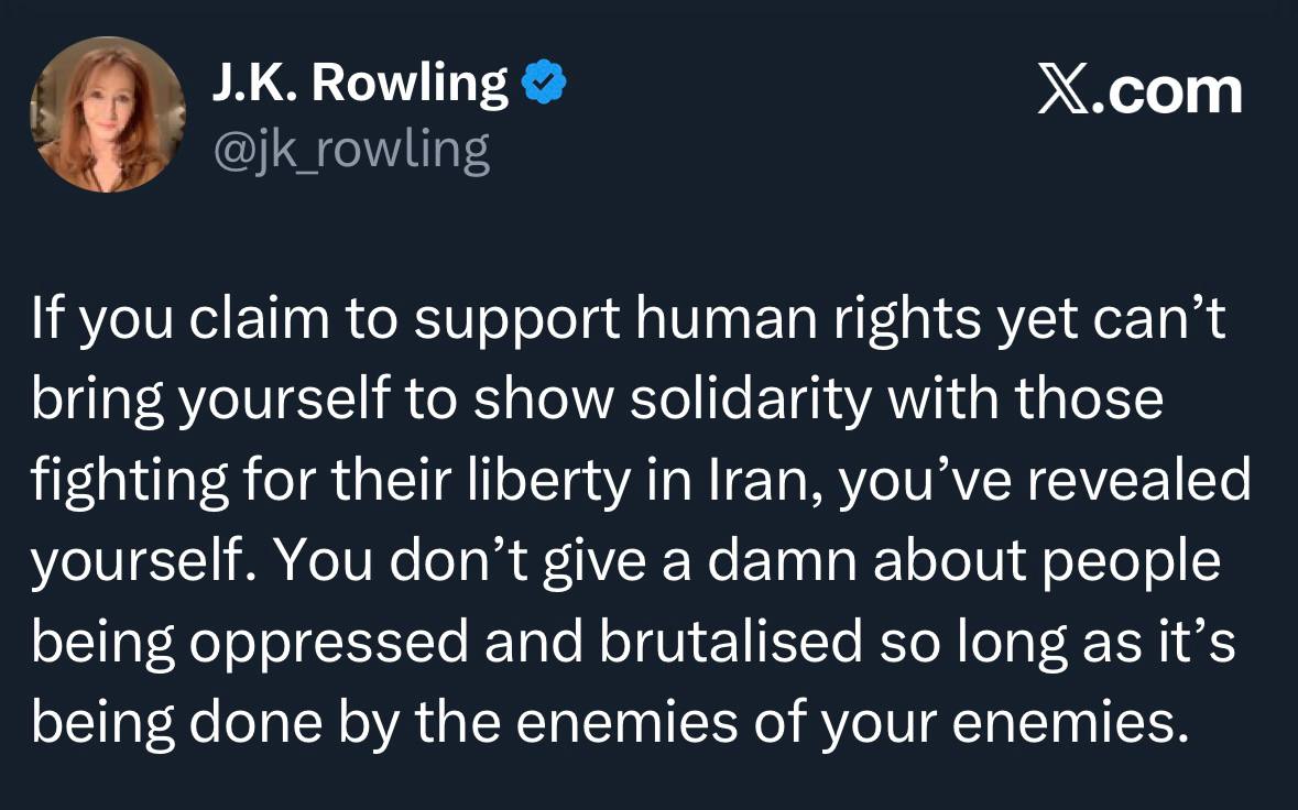 당신이 인권을 지지한다고 주장하면서도,
정작 이란에서 자유를 위해 싸우는 이들과 연대하지 못한다면
당신의 실체는 이미 드러난 것이다.
당신은 압제와 유린을 당하는 사람들에게는 쥐뿔도 관심이 없다.
그저 '내 적의 적'이 그 일을 저지르고 있는 한 말이다.
- J.K. Rowling(J.K. 롤링)