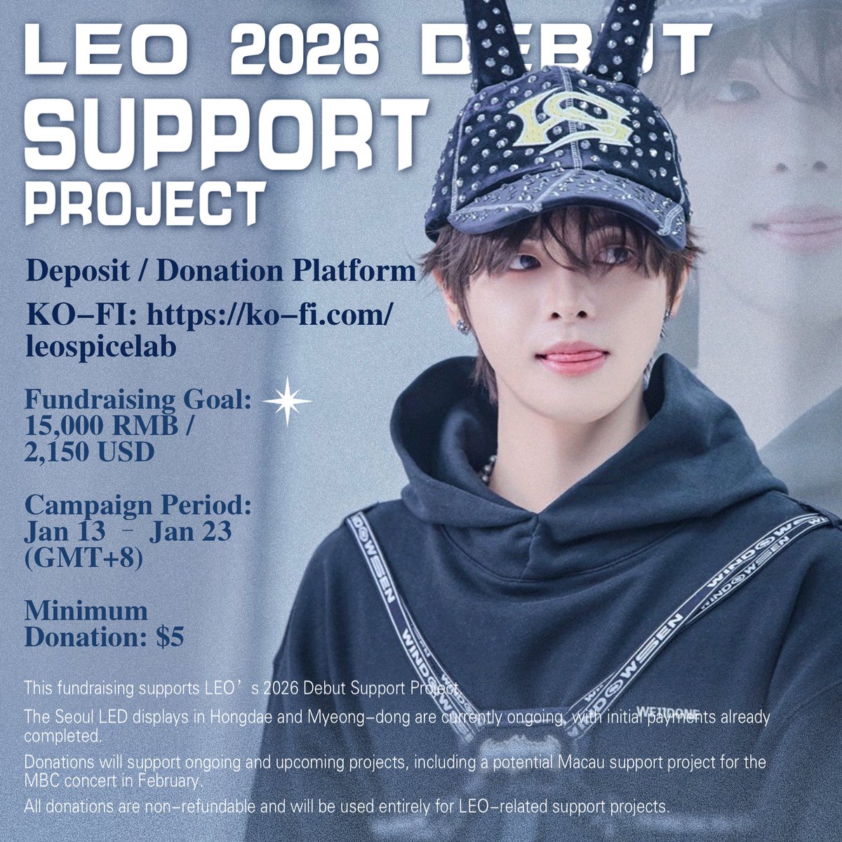 LEO 2026 DEBUT SUPPORT FUNDRAISING

Dear LEOZ and ALLYZ,

The Seoul LED display projects in Hongdae and Myeong-dong are currently ongoing. This fundraising will support upcoming projects, including Macau support project for the MBC concert in February.

Duration: 1/13 — 1/23