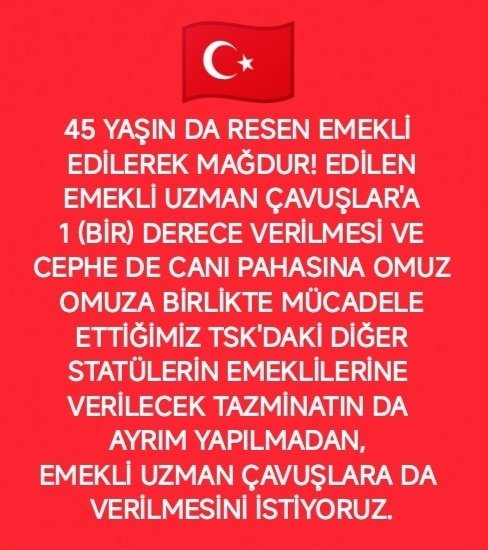 <a href="/ibrahim_0634/">İbrahim Akduman (1)</a> <a href="/MuratNR3/">Murat ÖNÜR</a> <a href="/RTErdogan/">Recep Tayyip Erdoğan</a> <a href="/MHP_Bilgi/">MHP</a> <a href="/MhpTbmmGrubu/">MHP TBMM Grubu #MHP</a> <a href="/dbdevletbahceli/">Devlet Bahçeli</a> <a href="/yasaryldrmMHP/">Yaşar Yıldırım</a> <a href="/buyukataman/">İsmet Büyükataman</a> <a href="/erkanakcay45/">Erkan Akçay</a> <a href="/E_SemihYalcin/">E. Semih Yalçın</a> <a href="/sadirdurmaz/">Sadir Durmaz 🇹🇷</a> <a href="/UlviYonter/">Dr.İzzet Ulvi YÖNTER</a> <a href="/ismailozdemirrr/">İsmail ÖZDEMİR 🇹🇷</a> <a href="/muharremvarli01/">Muharrem VARLI</a> <a href="/AyseSibelErsoy/">Ayşe Sibel Ersoy🇹🇷</a> <a href="/MehmetTaytakMHP/">Mehmet Taytak</a> <a href="/MevltKarakaya25/">Mevlüt Karakaya</a> <a href="/AysunKayma89276/">Mücadeleci Memur Emeklisi</a> <a href="/_cevdetyilmaz/">Cevdet Yılmaz</a> <a href="/bbpgenelmerkez/">BÜYÜK BİRLİK PARTİSİ</a> <a href="/cemacikgozz/">Cem Açıkgöz</a> <a href="/CHPMuratBakan/">Murat BAKAN</a> <a href="/eczozgurozel/">Özgür Özel</a> <a href="/herkesicinCHP/">CHP 🇹🇷</a> <a href="/Den16467976Omer/">Ömer DENİZ</a> <a href="/Denizz19688/">Deniz Bulut</a> <a href="/bayramyavuzzzz/">Bayram Yavuz</a> BU VATANA EN ÇOK ŞEHİT VE GAZİ VEREN, TERÖRLE MÜCADELE İÇİN TSK'YA
 ALINAN İLK #UZMANÇAVUŞLAR, 45 YAŞINDA RESEN EMEKLİ EDİLEREK MAĞDUR❗ EDİLDİLER.

ŞİMDİ 1 (BİR)  DERECE VE  DİĞER STATÜLERE VERİLECEK TAZMİNATIN AYRIM YAPILMADAN VERİLMESİNİ İSTİYORUZ.

#UzmanÇavuş
<a href="/alitilkici38/">Ali Tilkici 🇹🇷</a>