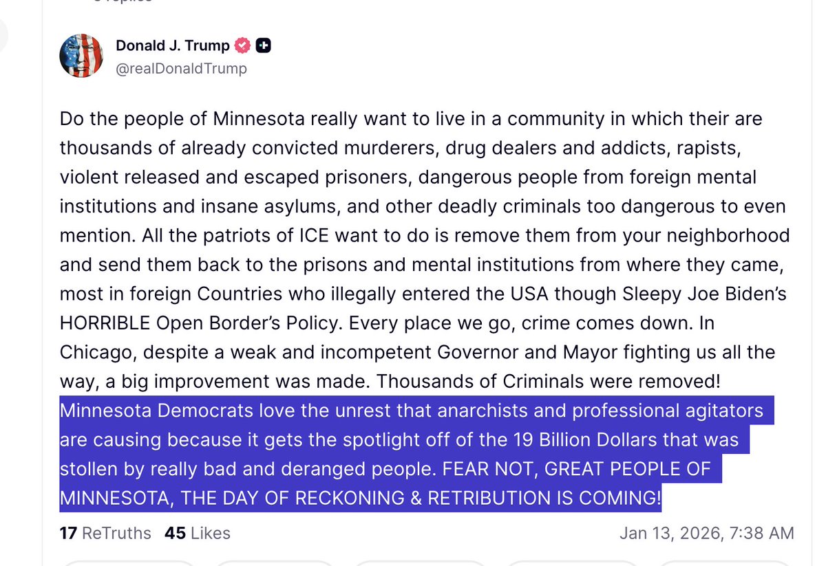 atrupar's tweet image. Trump: "Minnesota Democrats love the unrest that anarchists and professional agitators are causing because it gets the spotlight off of the 19 Billion Dollars that was stollen by really bad and deranged people. FEAR NOT, GREAT PEOPLE OF MINNESOTA, THE DAY OF RECKONING &amp;amp;…