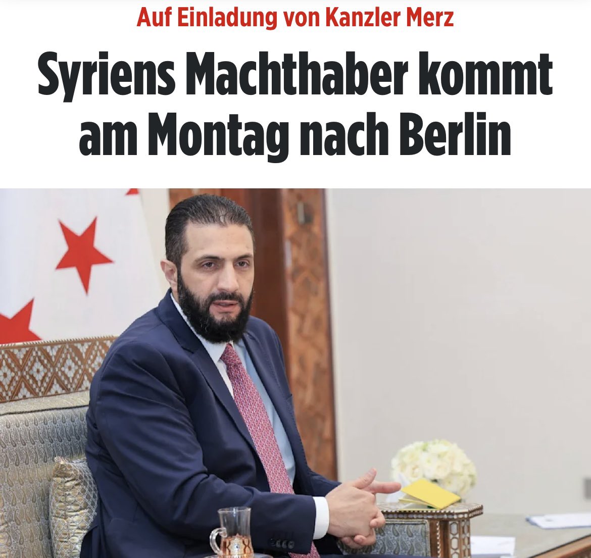 Der IS- und Al-Qaida-Terrorist Ahmed al-Sharaa aka Abu Mohammad al-Jolani, von großen Teilen unserer Medien reflexartig als „Übergangspräsident“ Syriens hofiert, kommt am Montag tatsächlich nach Berlin – auf Einladung von Bundeskanzler Friedrich Merz.

Der Mann, dessen