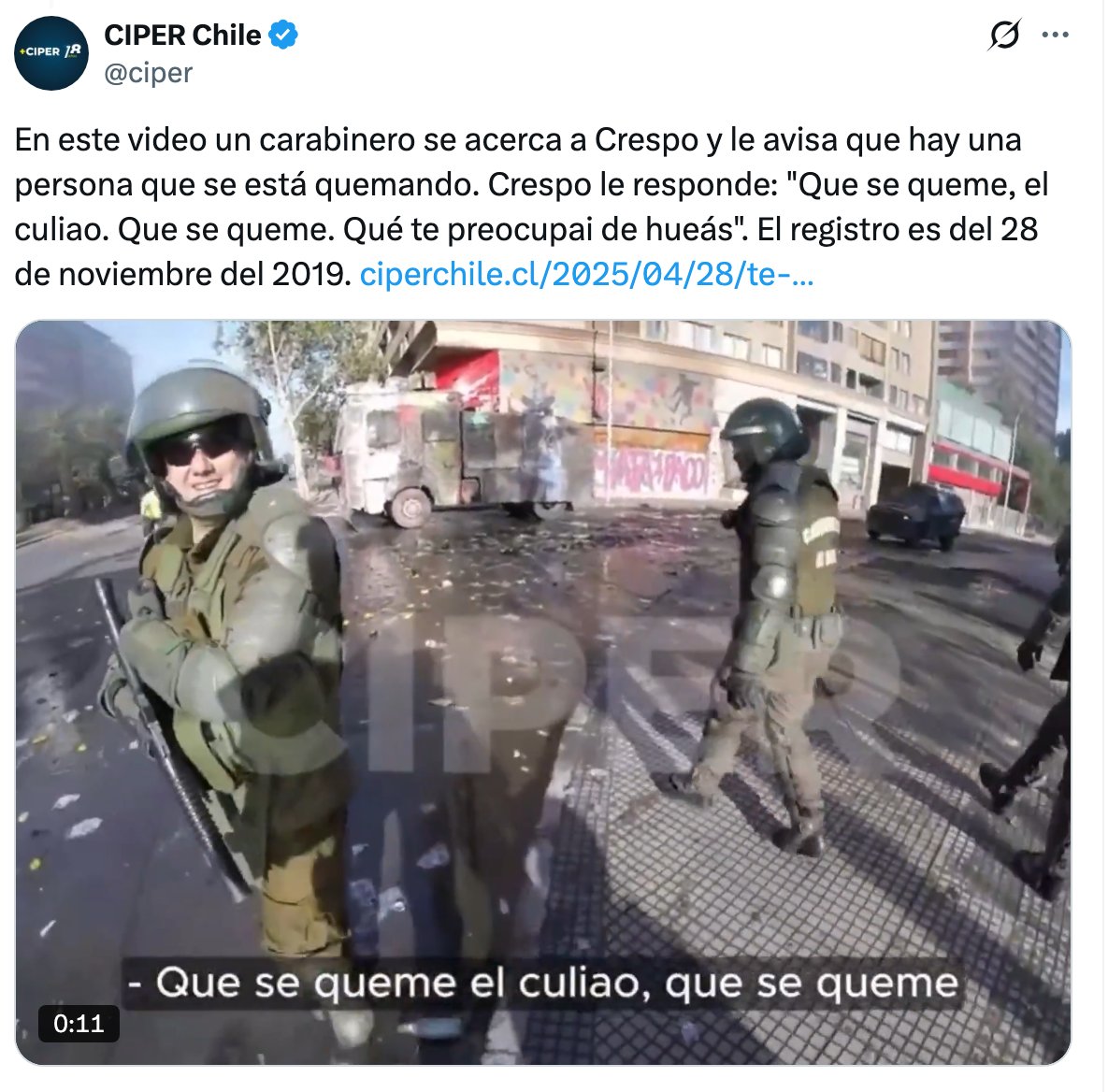 Registro de Ciper, 28 de noviembre de 2019: Claudio Crespo frente al hecho de que se estaba quemando un ser humano responde: "Que se queme el culiao, que se queme"-