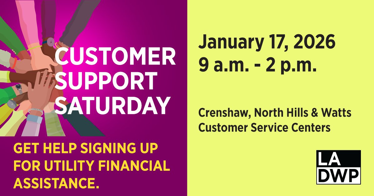 LADWP's tweet image. Customer Support Saturday is this weekend January 17 from 9 am – 2 pm! Join us to get help signing up for financial assistance programs to lower your utility bill. Bilingual reps available to help at our Crenshaw, North Hills, and Watts offices.  ladwp.com/events/2026-01…