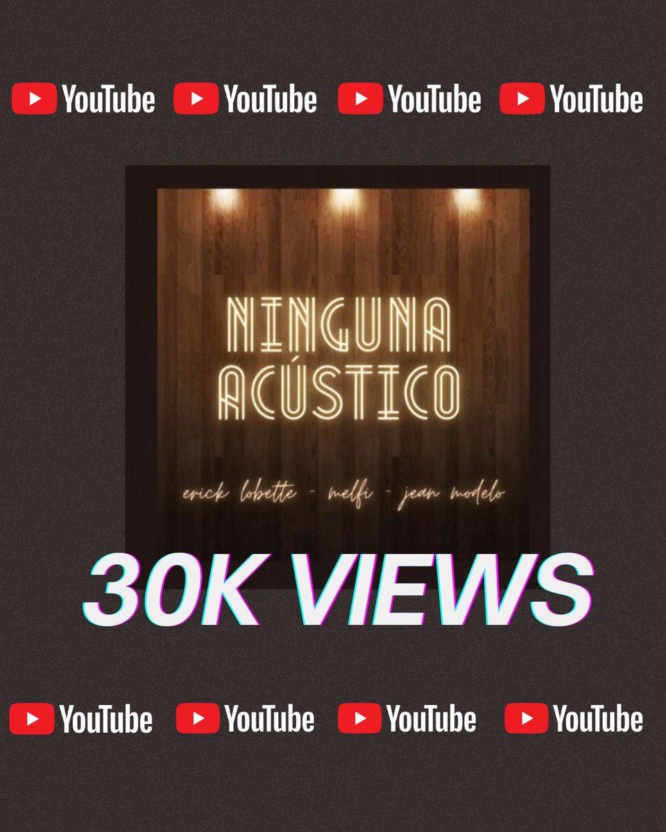 El acústico #Ninguna de #ErickLobette #Melfi y #JeanModelo llegó a 30K Views en YouTube.