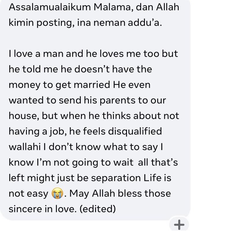 Advice to the brothers If you don’t have the means of getting married don’t fall in love with her at the first. If you mistakenly let her fall in love with you and at the end of you start giving her excuses it going to hurt both of you so deeply and separation is the only option
