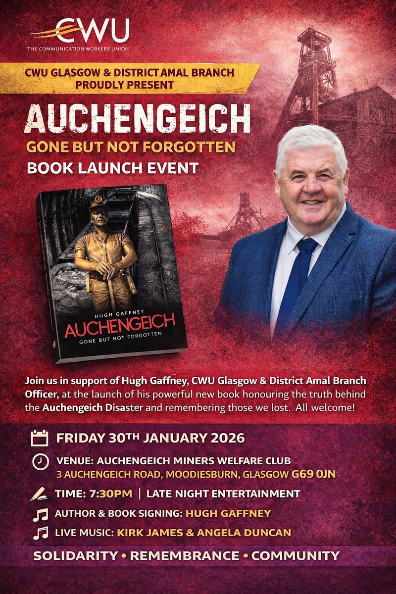 AUCHENGEICH – Gone But Not Forgotten 📖
Join us in supporting Hugh Gaffney, CWU Glasgow &amp; District Amal Branch Officer, at the launch of his new book.

📅 Fri 30 Jan 2026
📍 Auchengeich Miners Welfare Club
✍️ Book signing | 🎶 Live music
✊ Solidarity • Remembrance • Community