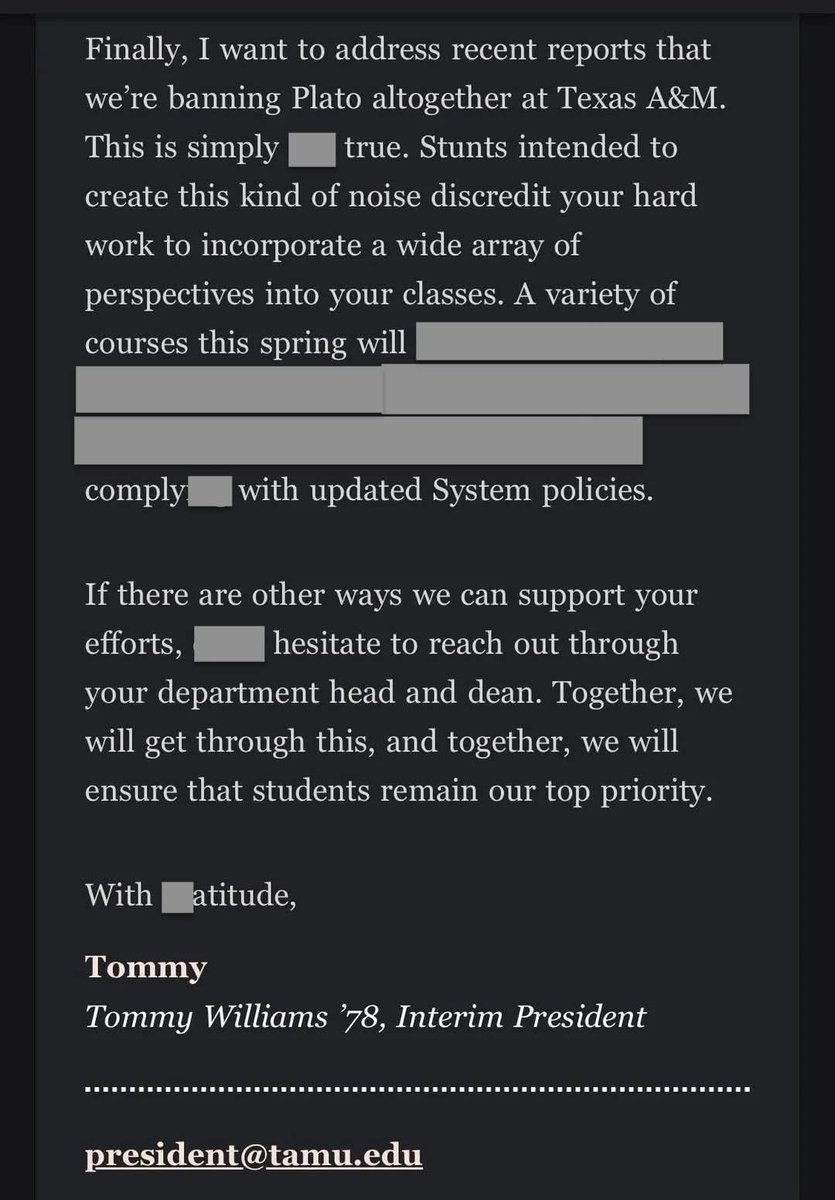 The President of Texas A&amp;M has said that censorship of their professor's syllabi is okay, because they're not censoring ALL of Plato. In that spirit, I share with you his email, which I have censored, but don't worry, it's okay because I didn't censor ALL of it.