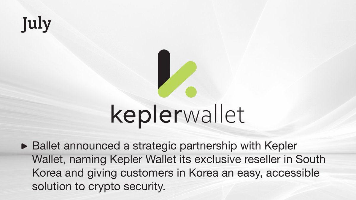 July, 2025 Ballet announced a strategic partnership with Kepler Wallet,  naming @KeplerWallet_KR its exclusive reseller in South Korea and giving  customers in Korea an easy, accessible solution to crypto security.  https://t.co/wproSSGxcX